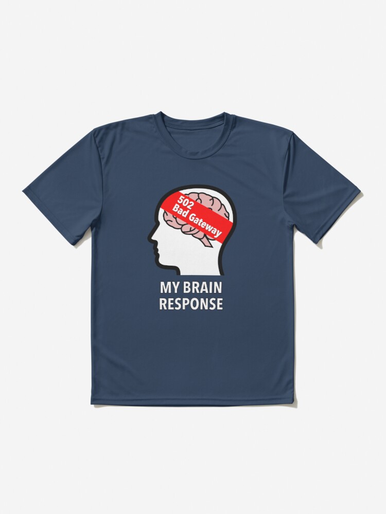 My Brain Response: 502 Bad Gateway Active T-Shirt product image