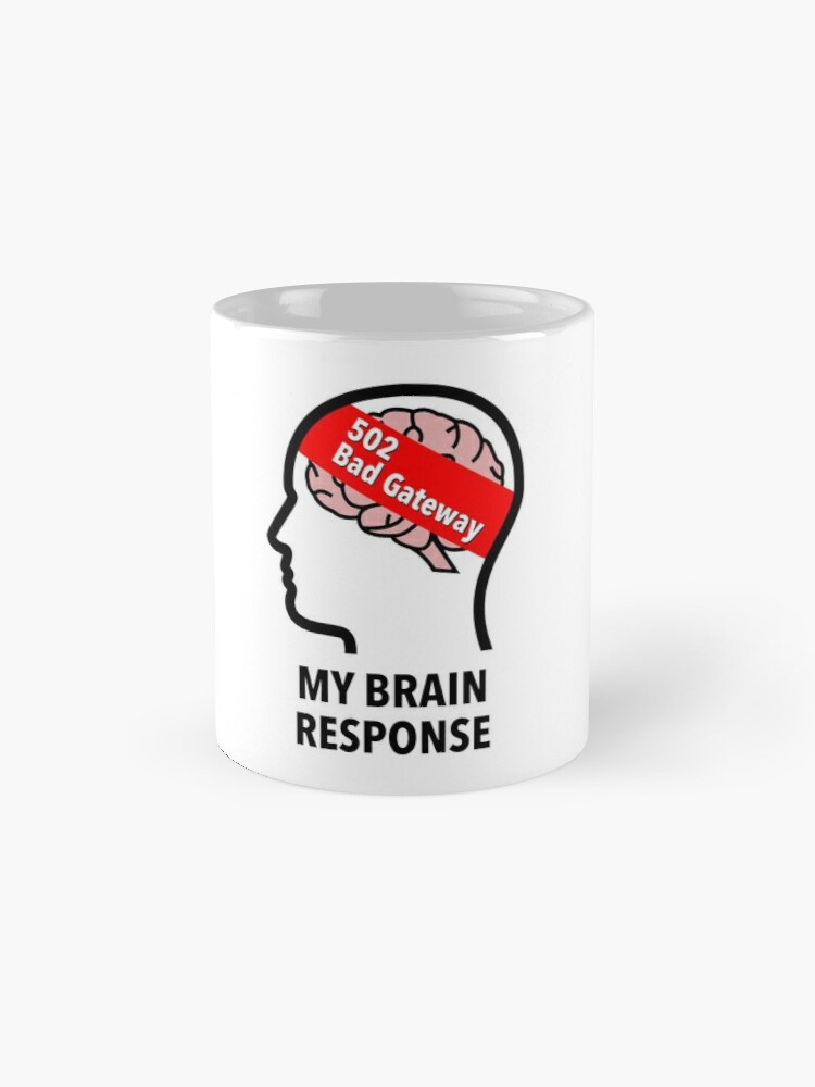 My Brain Response: 502 Bad Gateway Classic Mug product image