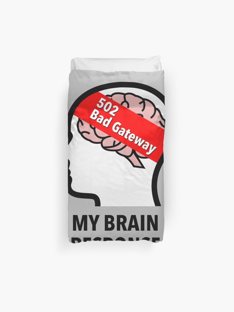 My Brain Response: 502 Bad Gateway Duvet Cover product image