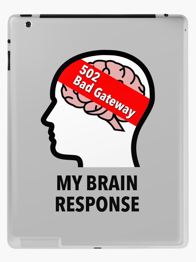 My Brain Response: 502 Bad Gateway iPad Skin product image