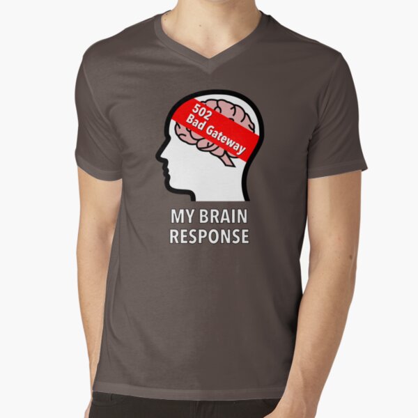 My Brain Response: 502 Bad Gateway V-Neck T-Shirt product image