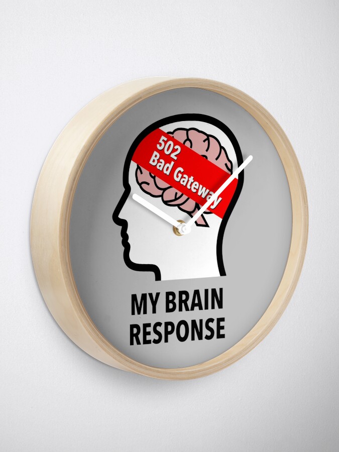 My Brain Response: 502 Bad Gateway Wall Clock product image