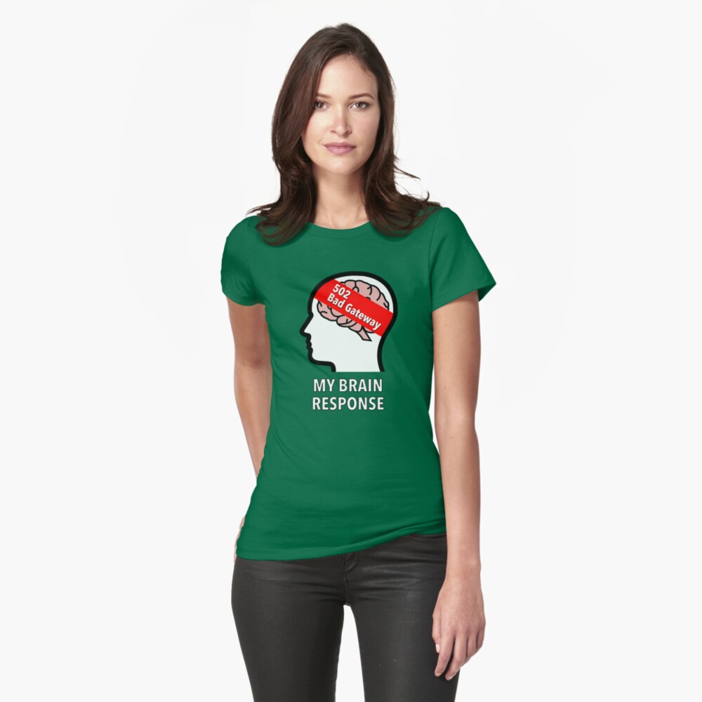 My Brain Response: 502 Bad Gateway Fitted T-Shirt product image