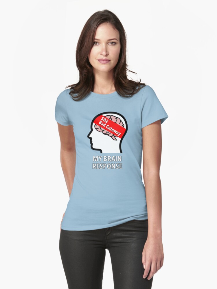 My Brain Response: 502 Bad Gateway Fitted T-Shirt product image