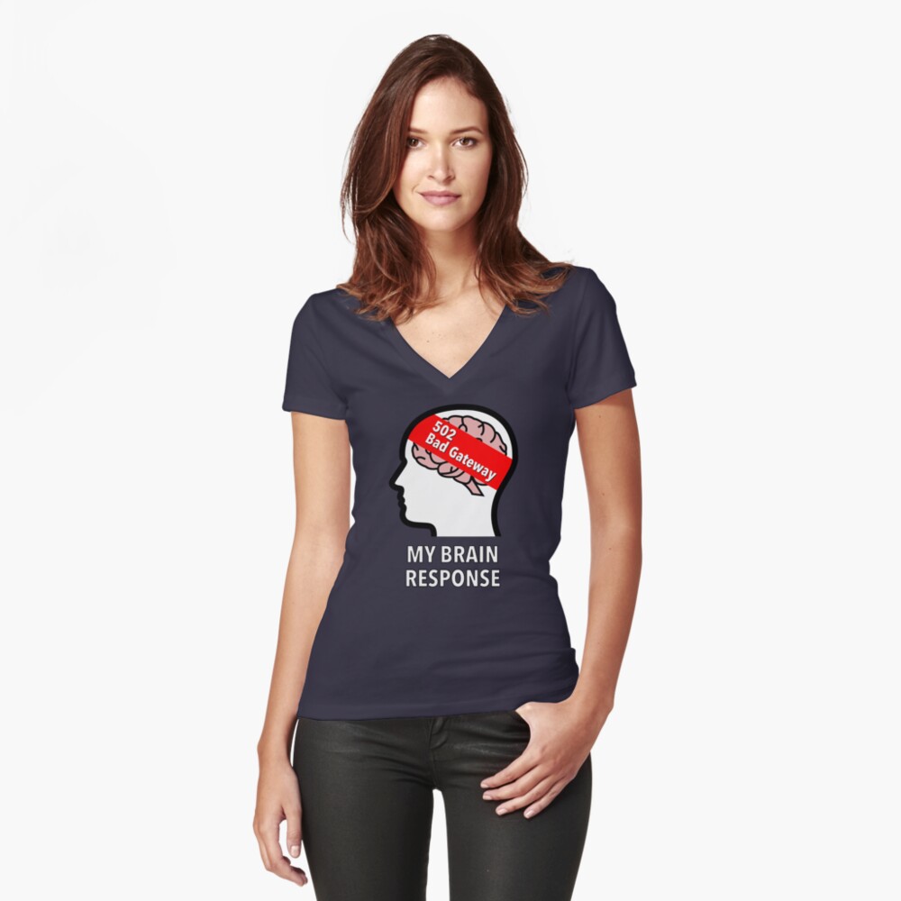 My Brain Response: 502 Bad Gateway Fitted V-Neck T-Shirt