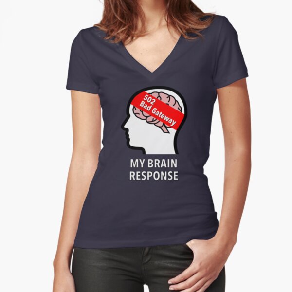 My Brain Response: 502 Bad Gateway Fitted V-Neck T-Shirt product image