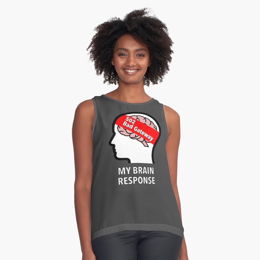 My Brain Response: 502 Bad Gateway Sleeveless Top product image