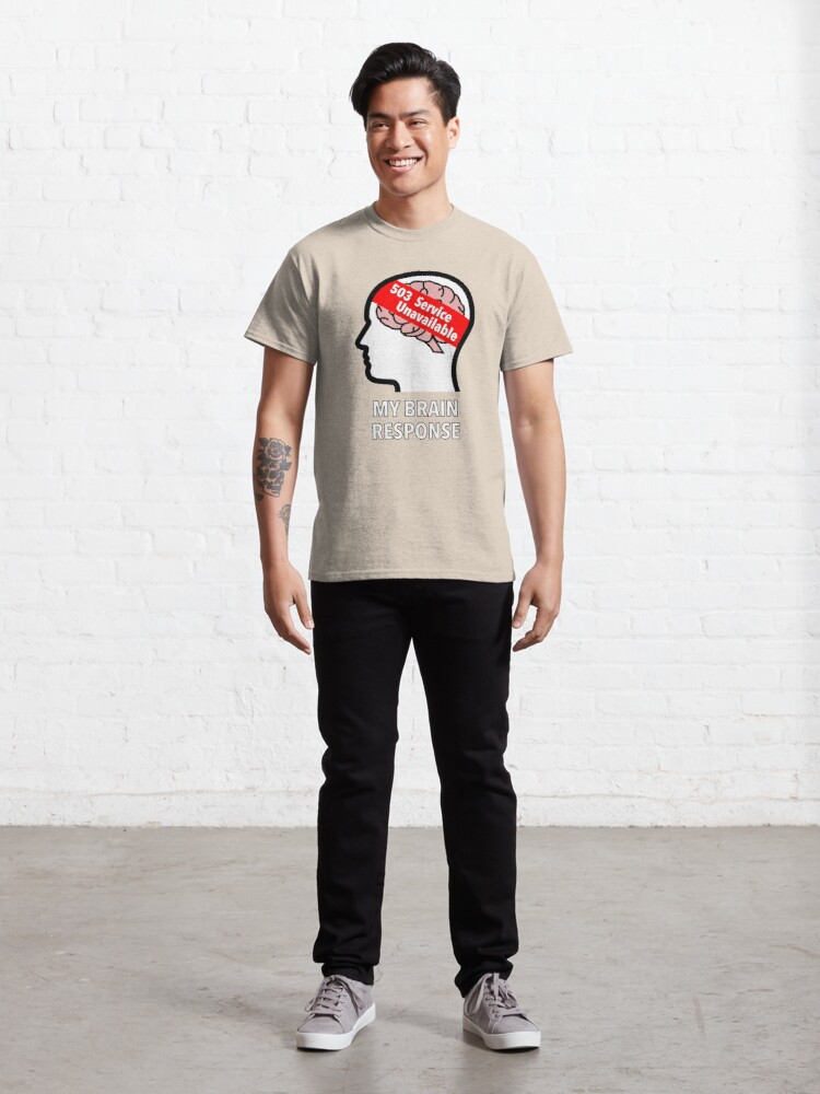 My Brain Response: 503 Service Unavailable Classic T-Shirt product image