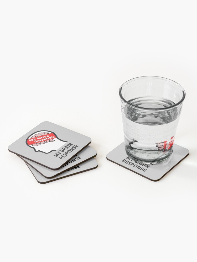 My Brain Response: 503 Service Unavailable Coasters (Set of 4) product image