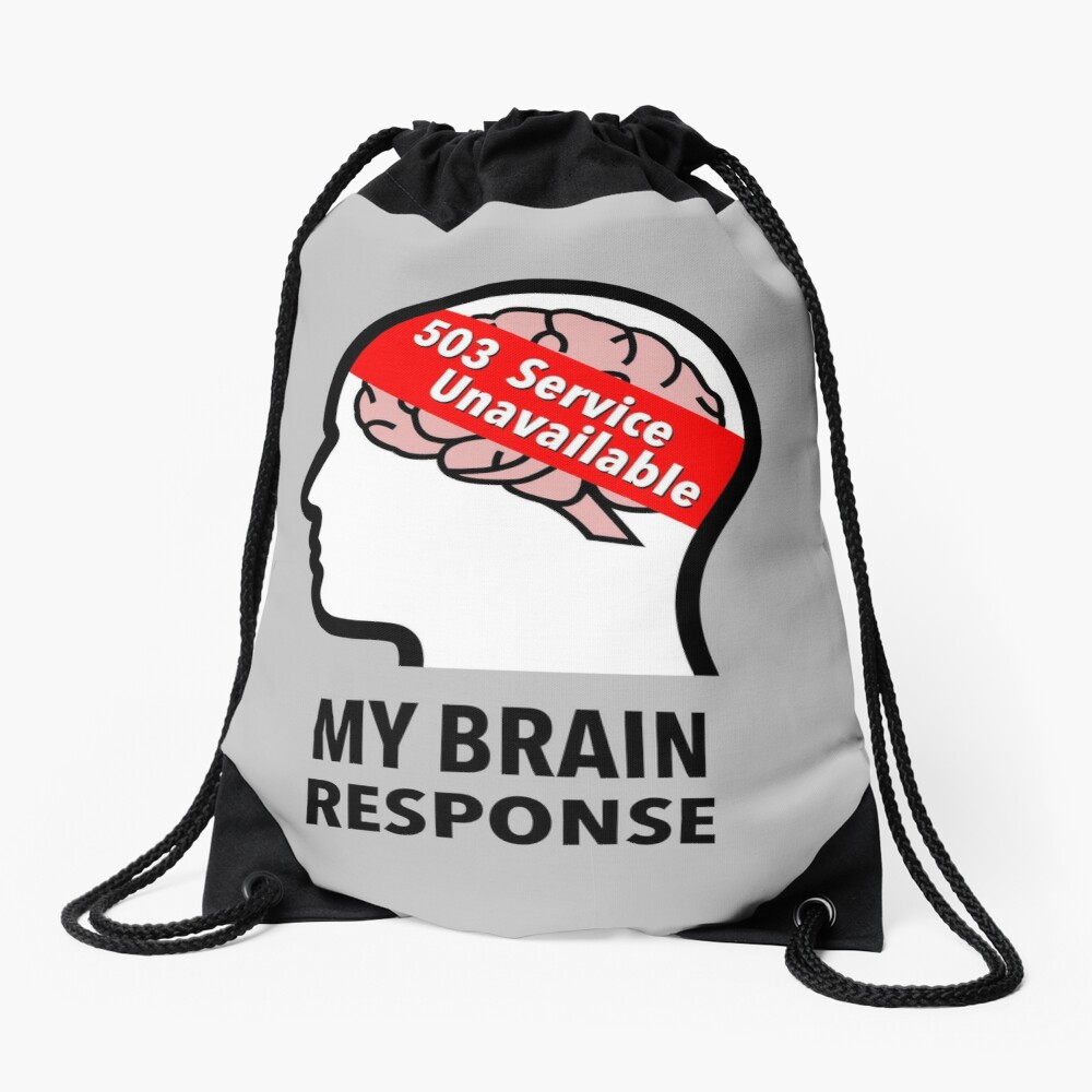 My Brain Response: 503 Service Unavailable Drawstring Bag product image