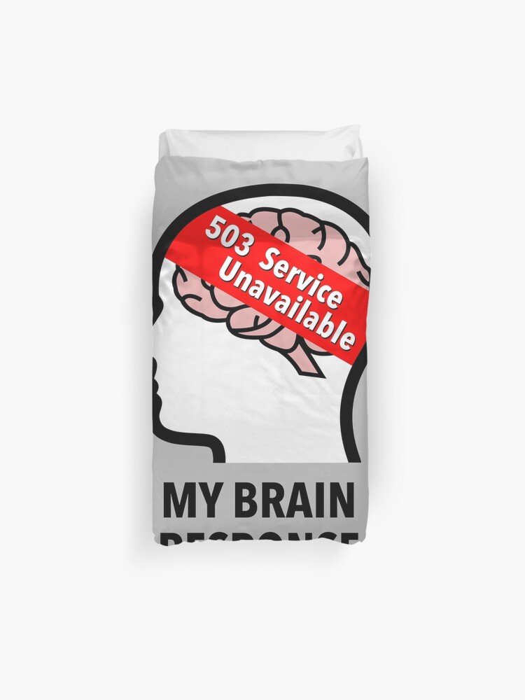 My Brain Response: 503 Service Unavailable Duvet Cover product image