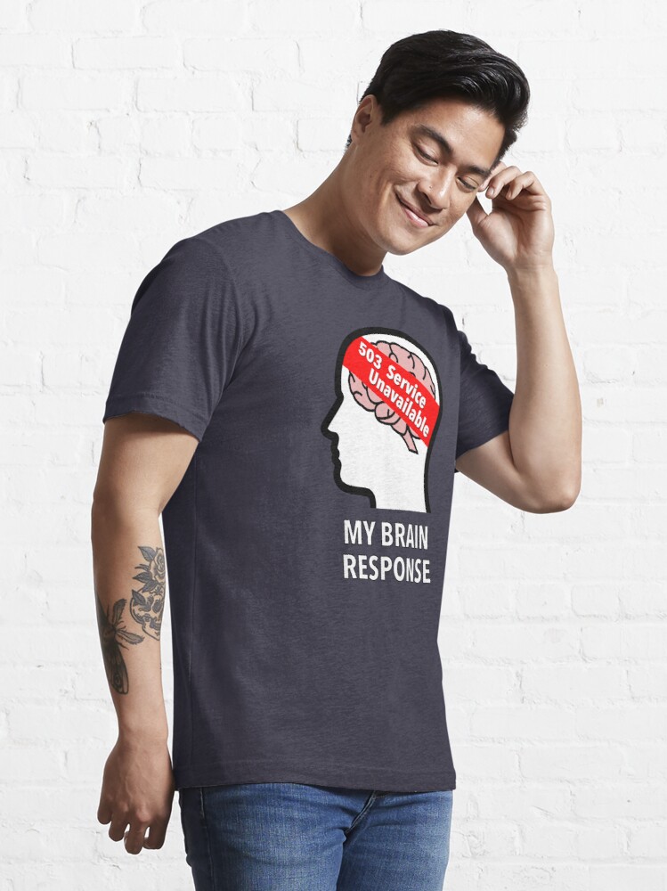 My Brain Response: 503 Service Unavailable Essential T-Shirt product image