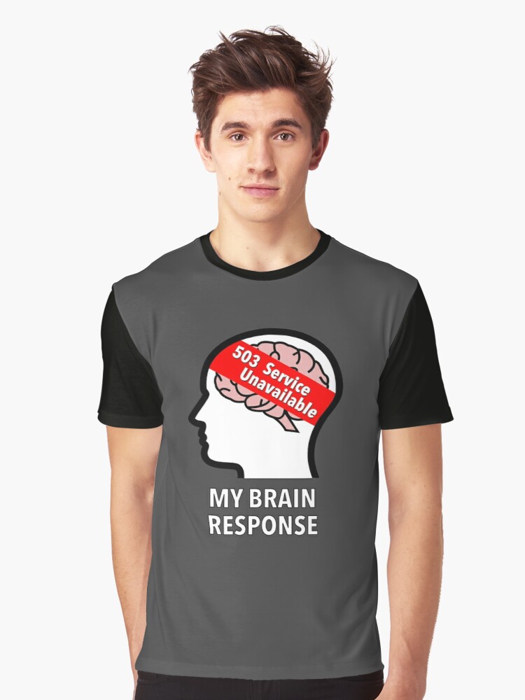 My Brain Response: 503 Service Unavailable Graphic T-Shirt product image