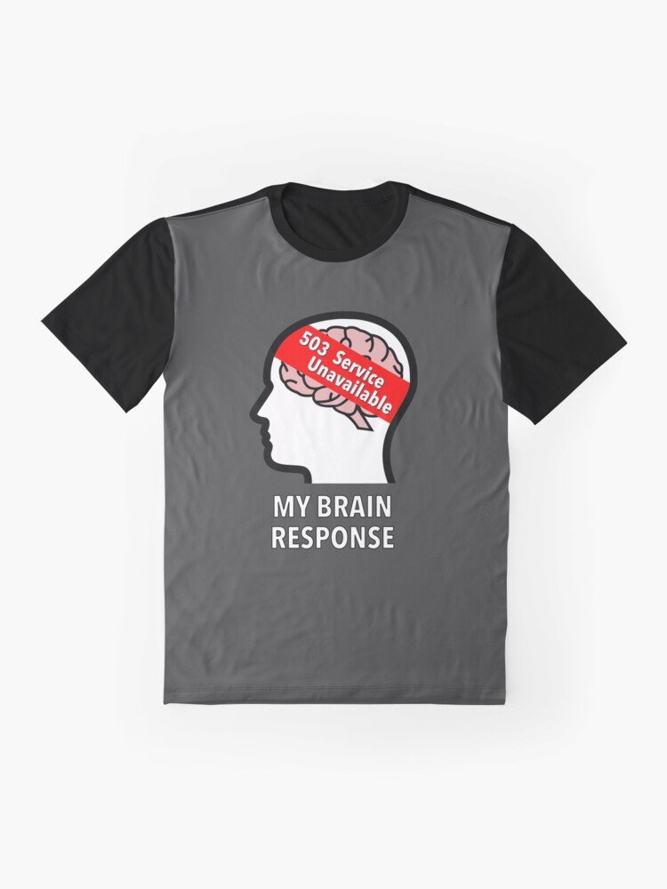 My Brain Response: 503 Service Unavailable Graphic T-Shirt product image