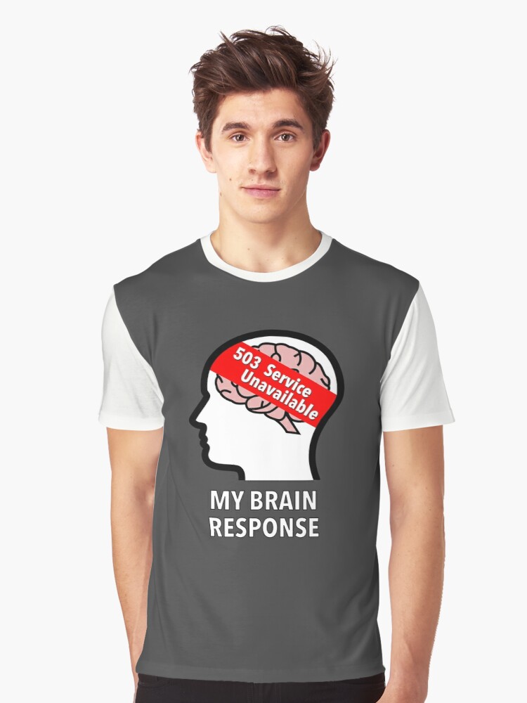 My Brain Response: 503 Service Unavailable Graphic T-Shirt product image