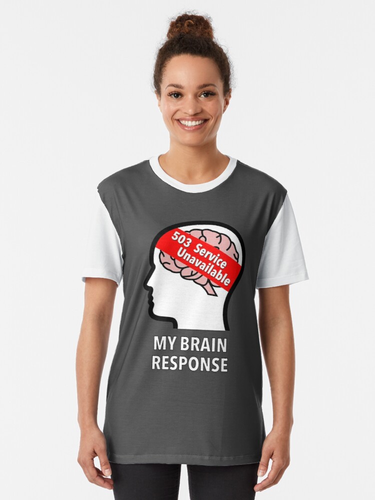 My Brain Response: 503 Service Unavailable Graphic T-Shirt product image