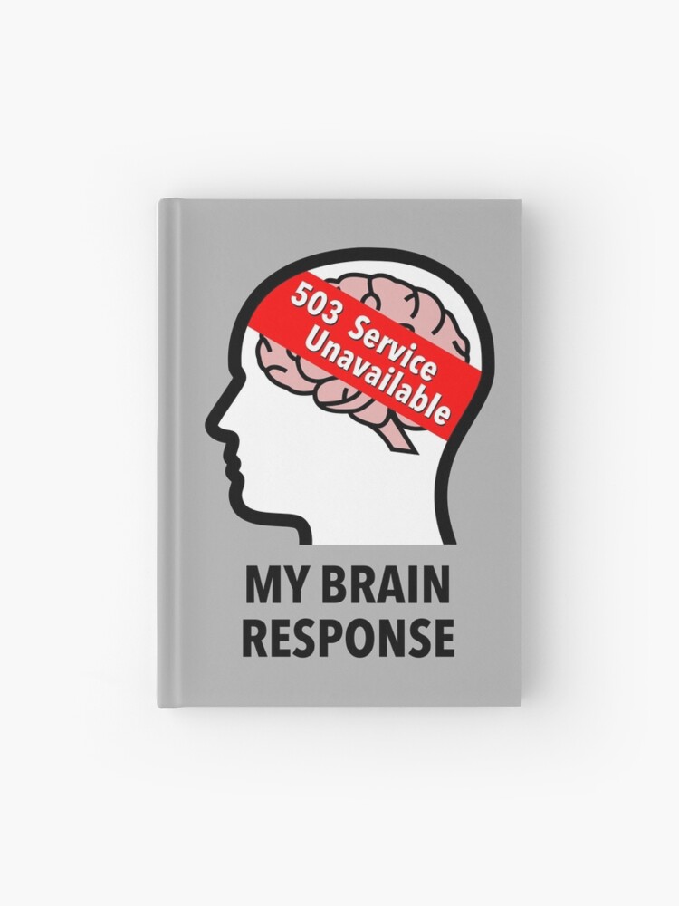 My Brain Response: 503 Service Unavailable Hardcover Journal product image