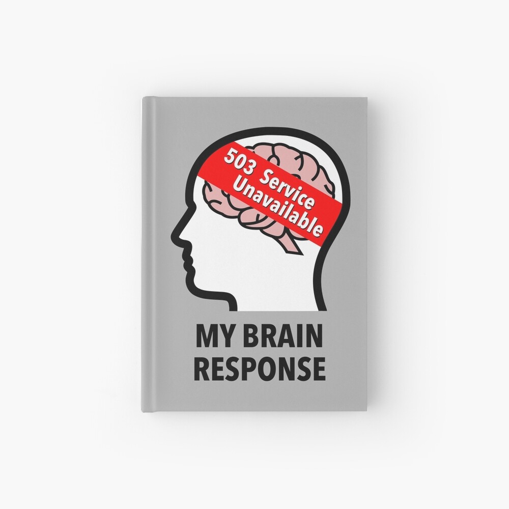 My Brain Response: 503 Service Unavailable Hardcover Journal product image