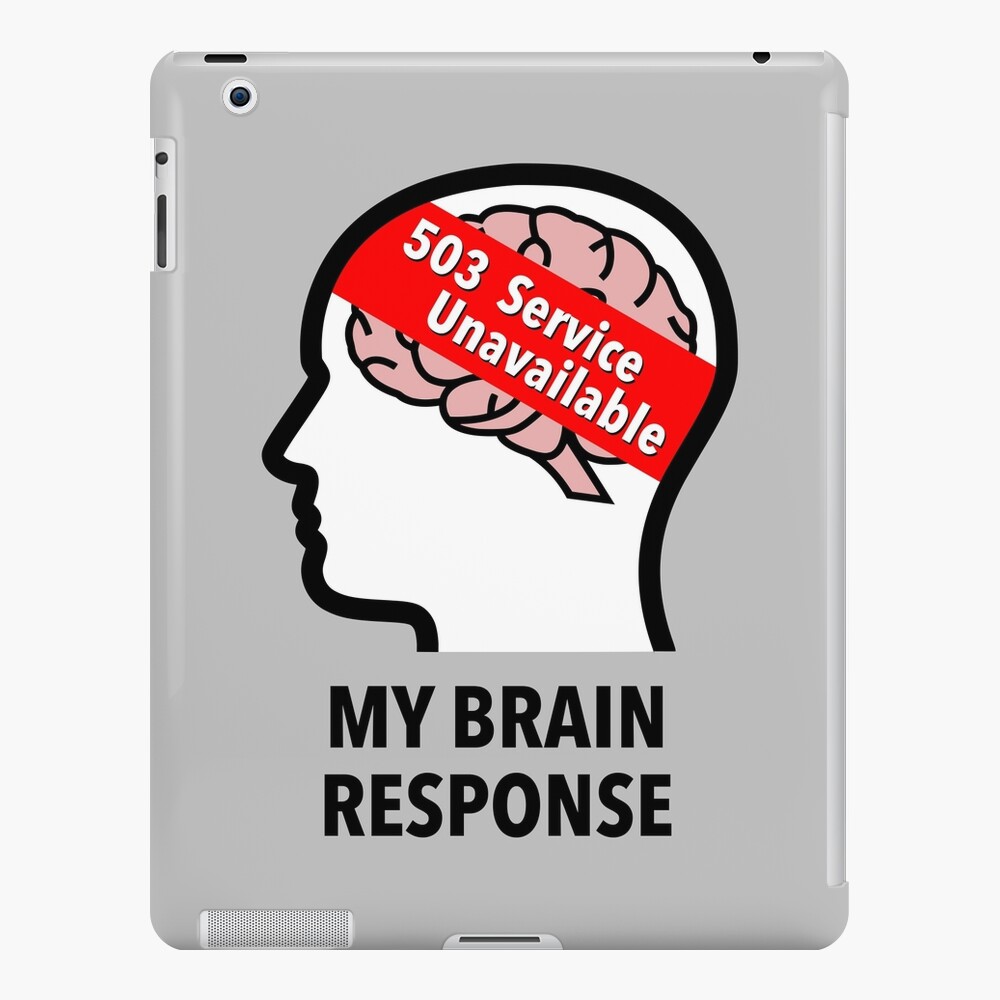 My Brain Response: 503 Service Unavailable iPad Skin