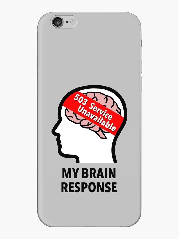 My Brain Response: 503 Service Unavailable iPhone Skin product image