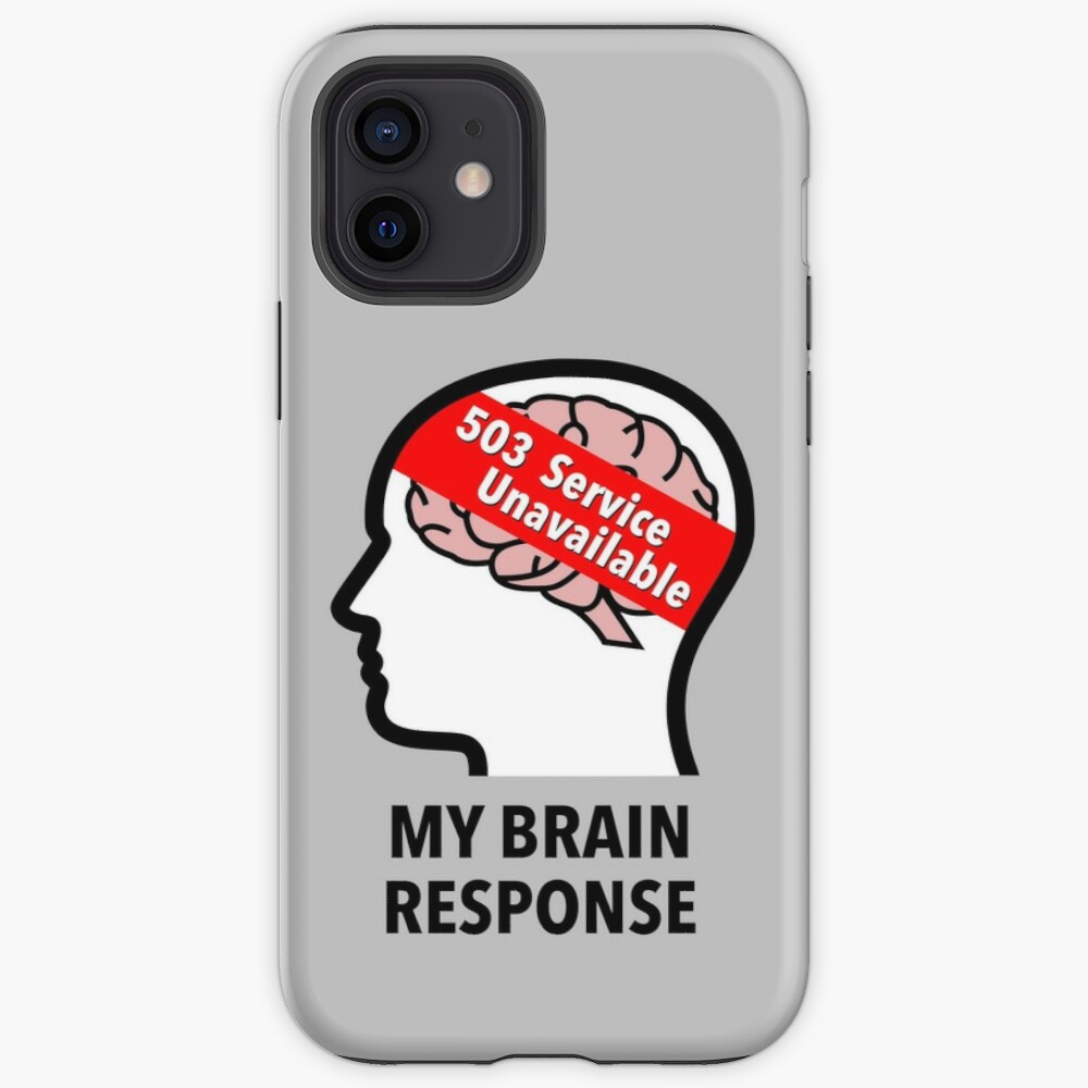 My Brain Response: 503 Service Unavailable iPhone Snap Case product image