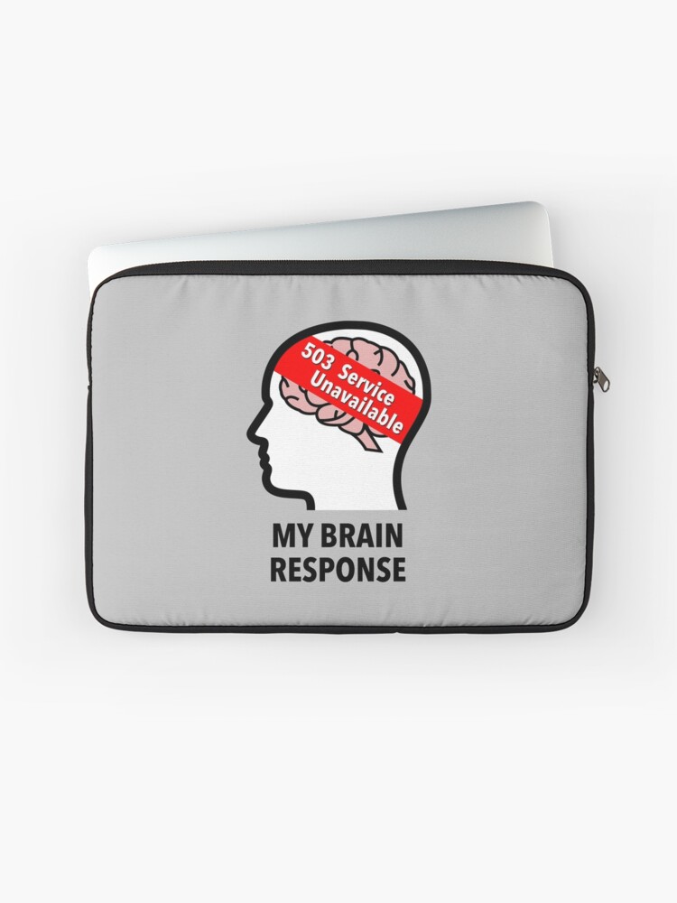 My Brain Response: 503 Service Unavailable Laptop Sleeve product image