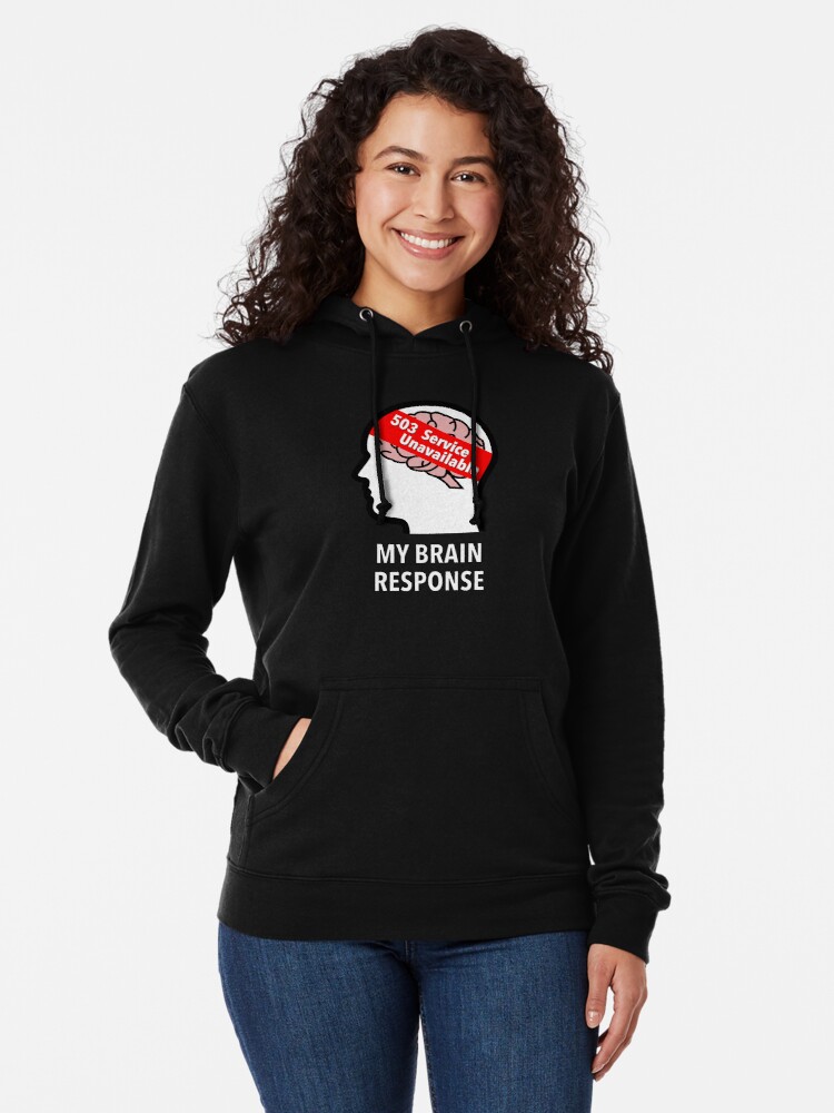 My Brain Response: 503 Service Unavailable Lightweight Hoodie product image
