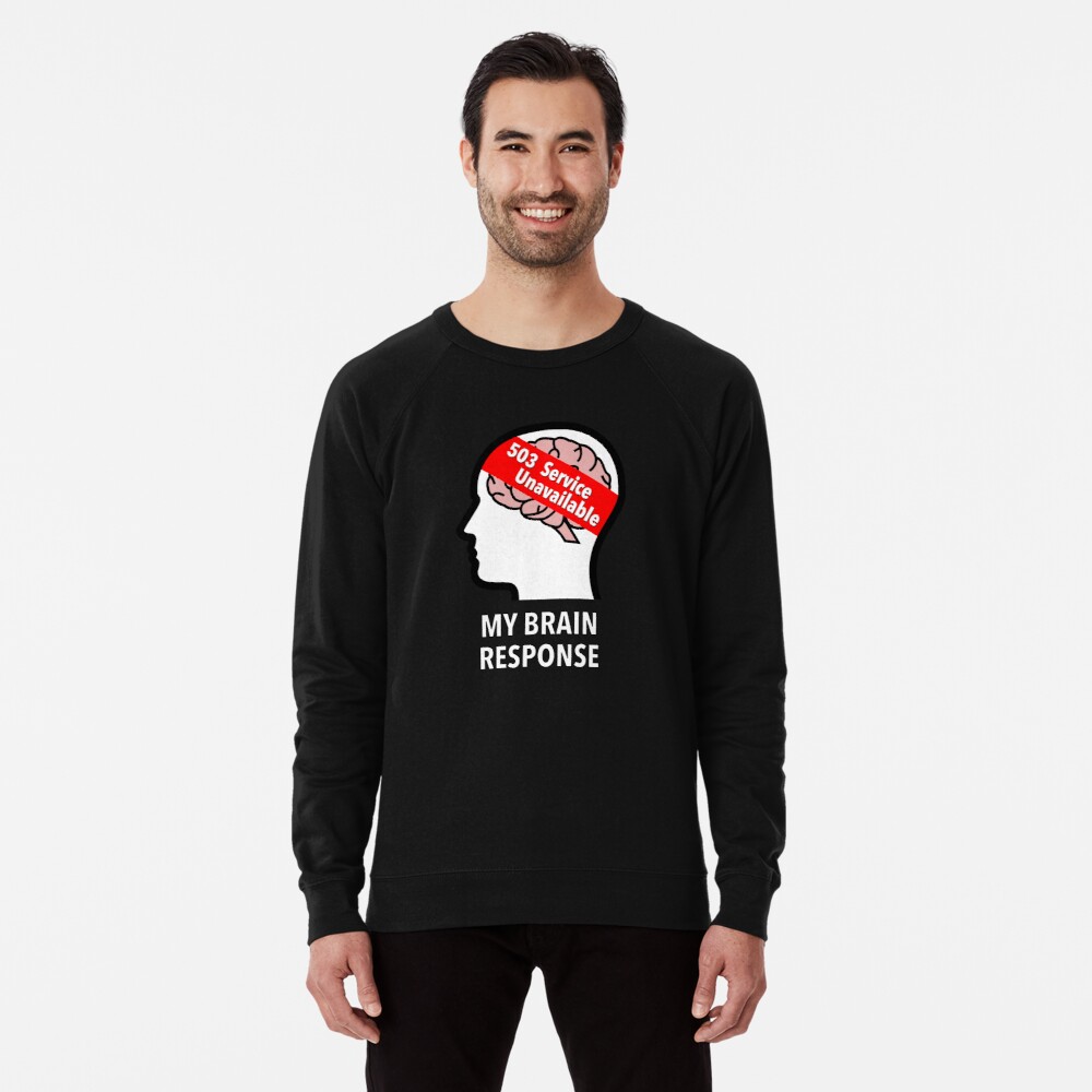 My Brain Response: 503 Service Unavailable Lightweight Sweatshirt
