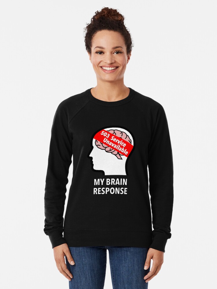 My Brain Response: 503 Service Unavailable Lightweight Sweatshirt product image