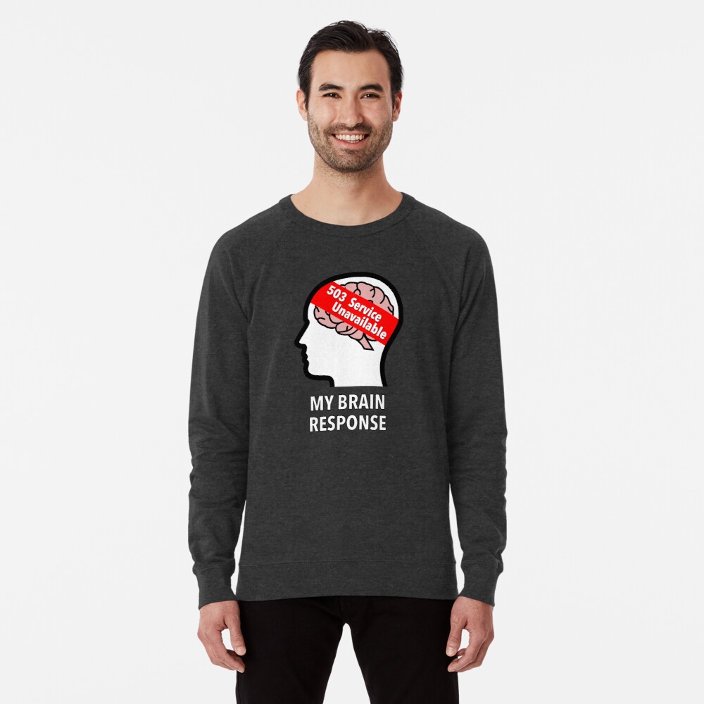 My Brain Response: 503 Service Unavailable Lightweight Sweatshirt product image
