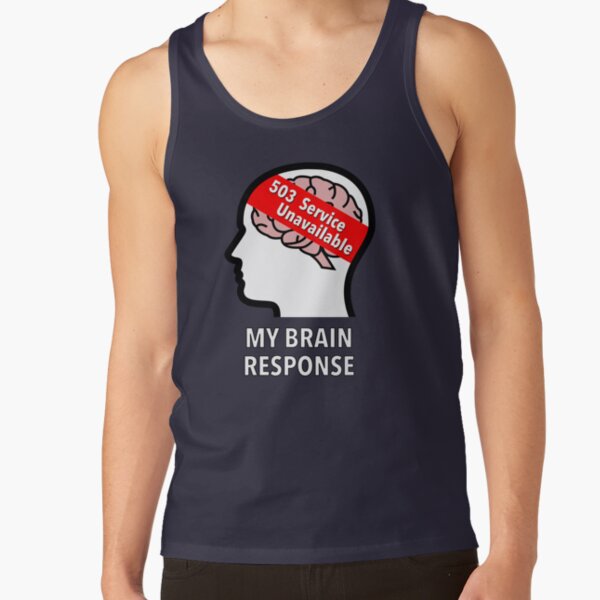 My Brain Response: 503 Service Unavailable Classic Tank Top product image