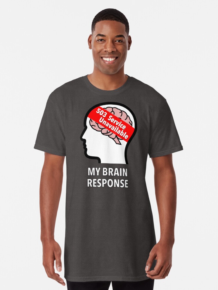 My Brain Response: 503 Service Unavailable Long T-Shirt product image