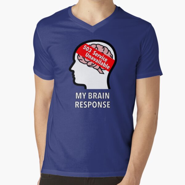 My Brain Response: 503 Service Unavailable V-Neck T-Shirt product image