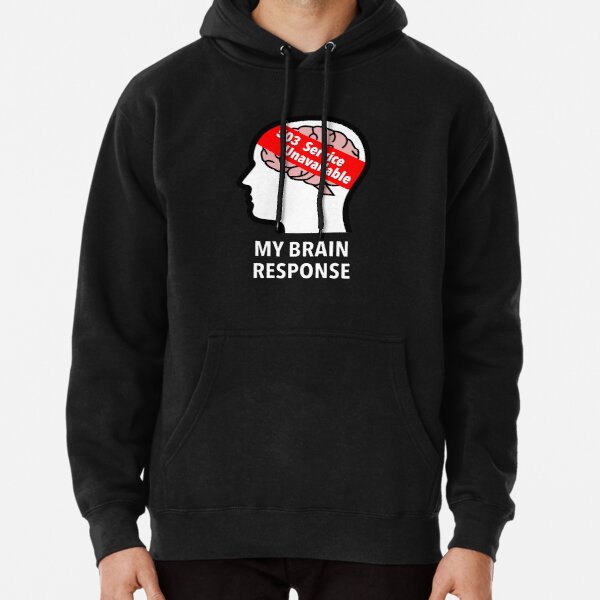 My Brain Response: 503 Service Unavailable Pullover Hoodie product image