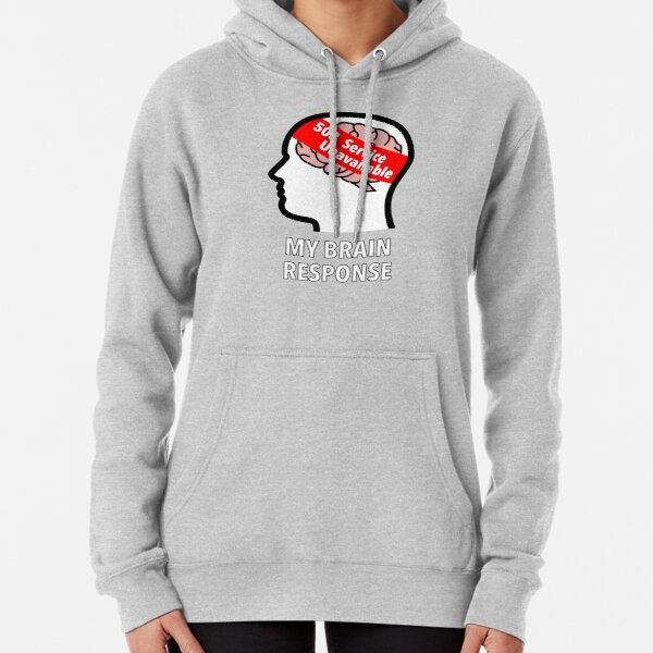My Brain Response: 503 Service Unavailable Pullover Hoodie product image