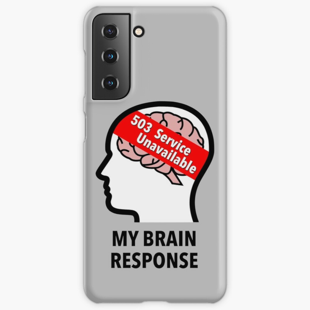 My Brain Response: 503 Service Unavailable Samsung Galaxy Snap Case