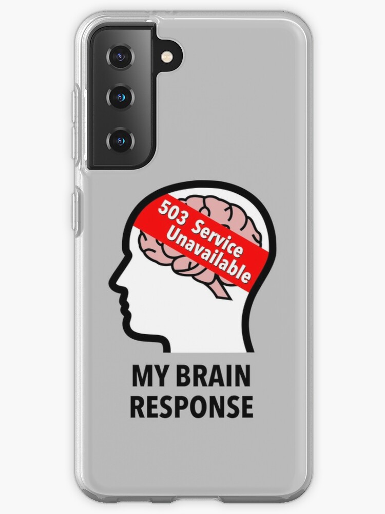 My Brain Response: 503 Service Unavailable Samsung Galaxy Snap Case product image