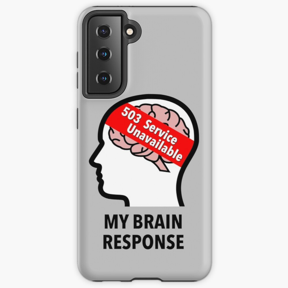 My Brain Response: 503 Service Unavailable Samsung Galaxy Tough Case product image