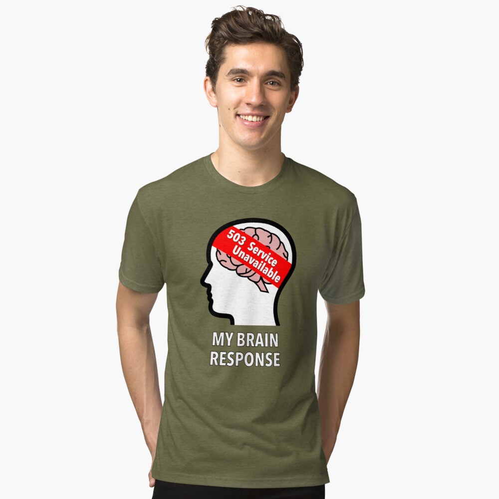 My Brain Response: 503 Service Unavailable Tri-Blend T-Shirt product image