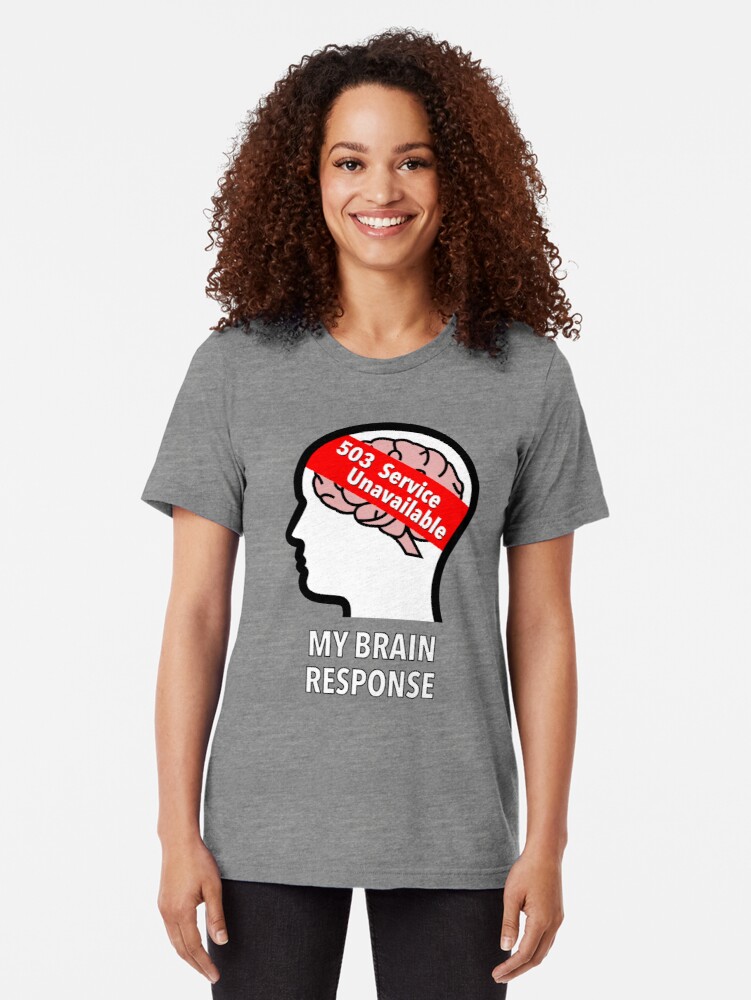 My Brain Response: 503 Service Unavailable Tri-Blend T-Shirt product image