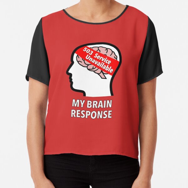 My Brain Response: 503 Service Unavailable Chiffon Top product image