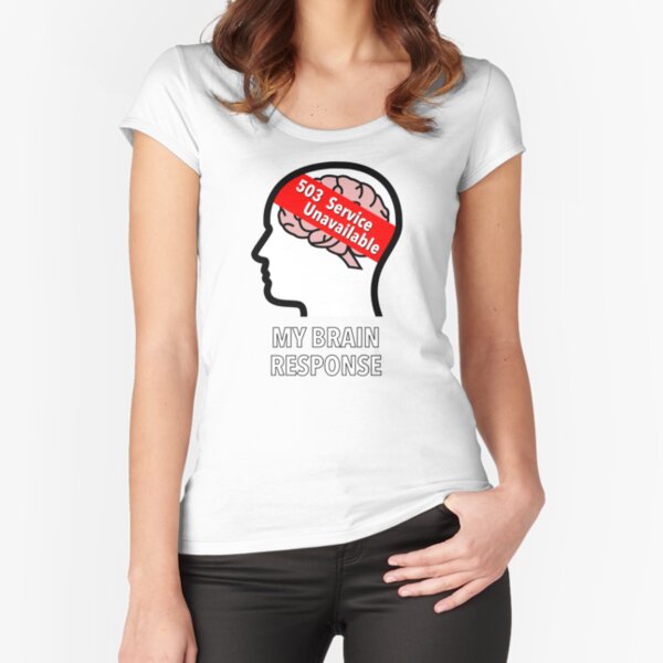 My Brain Response: 503 Service Unavailable Fitted Scoop T-Shirt product image