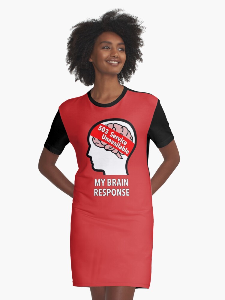 My Brain Response: 503 Service Unavailable Graphic T-Shirt Dress product image