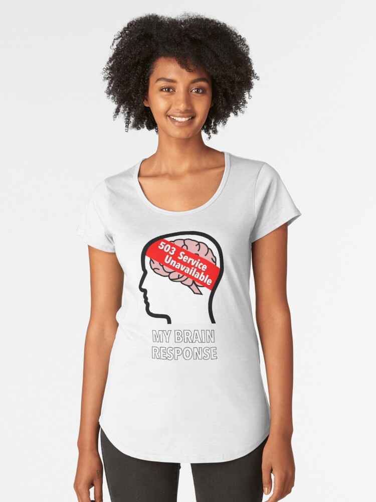 My Brain Response: 503 Service Unavailable Premium Scoop T-Shirt product image