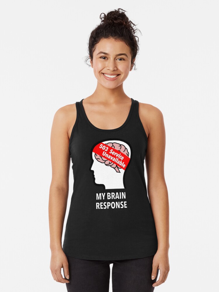 My Brain Response: 503 Service Unavailable Racerback Tank Top product image