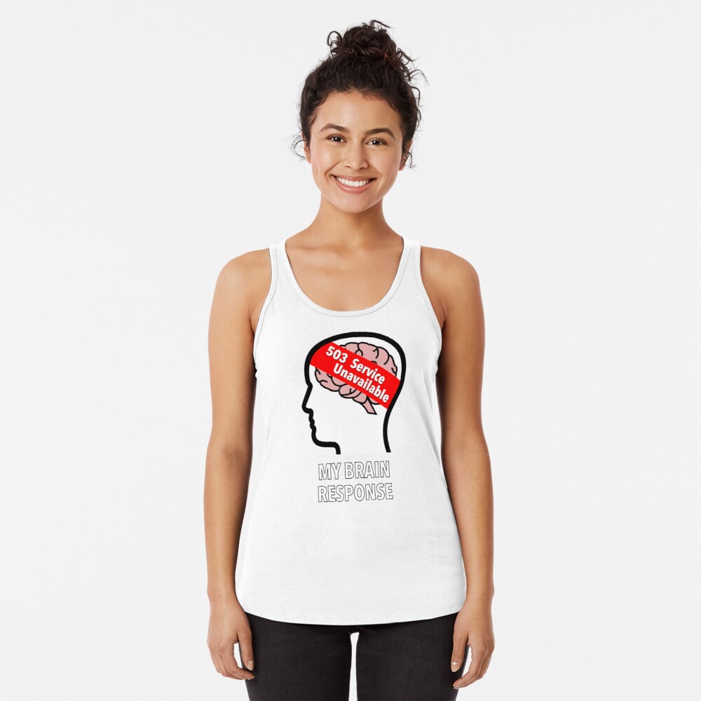 My Brain Response: 503 Service Unavailable Racerback Tank Top product image