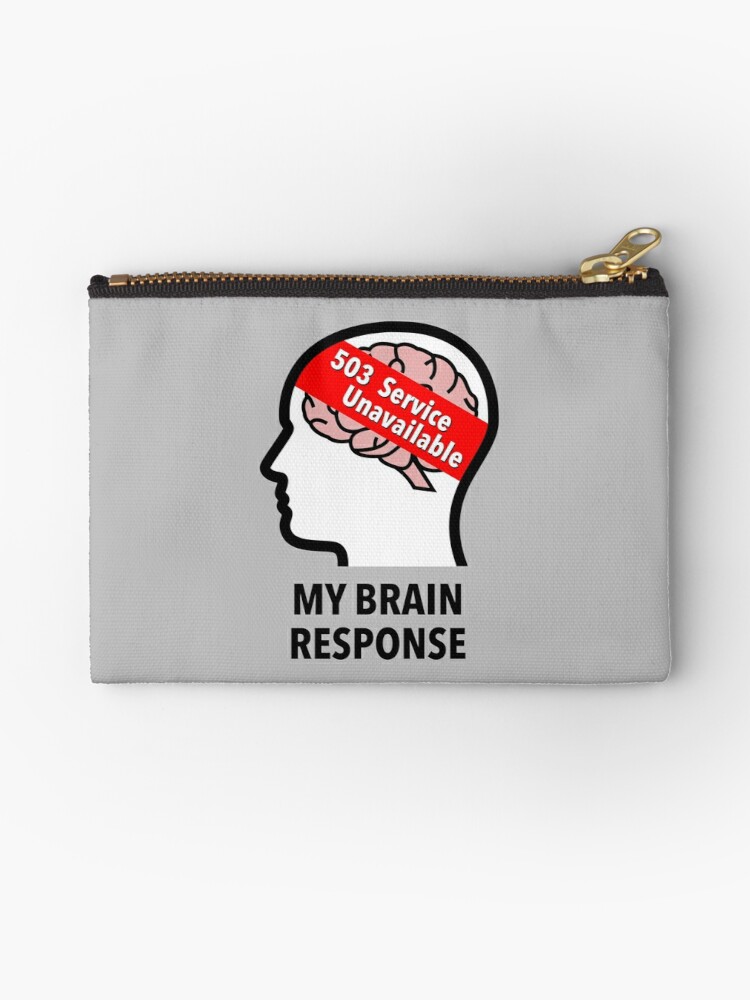 My Brain Response: 503 Service Unavailable Zipper Pouch product image