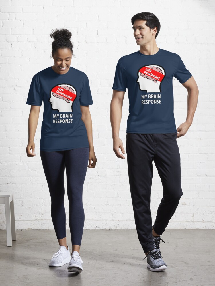 My Brain Response: 529 Overloaded Active T-Shirt product image