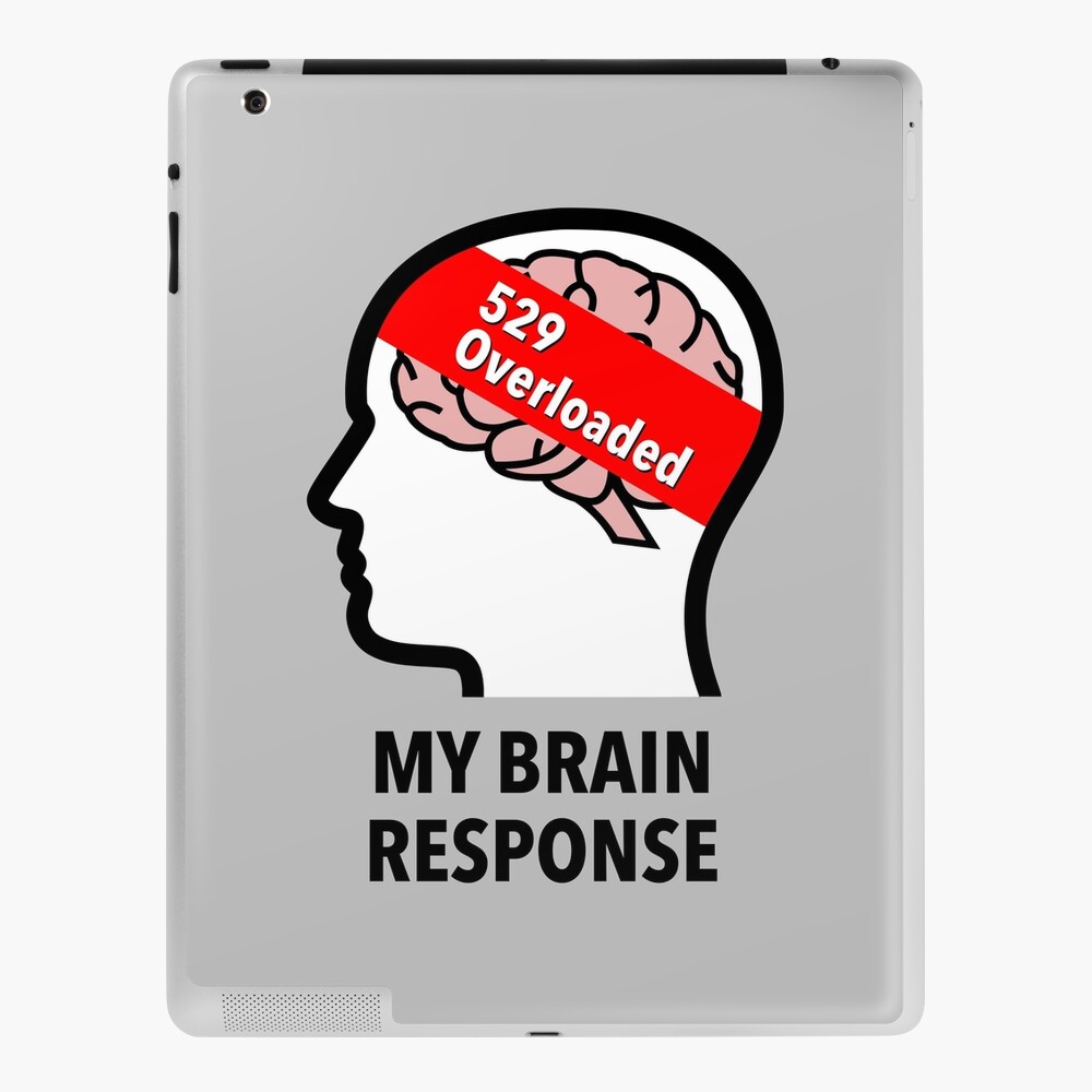 My Brain Response: 529 Overloaded iPad Skin product image