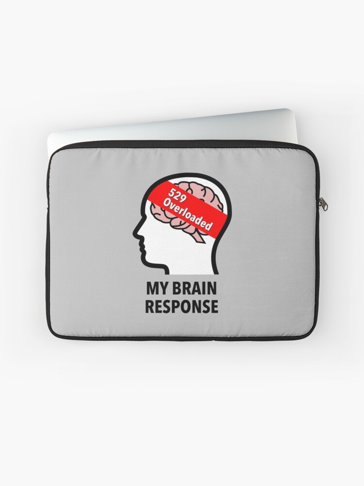 My Brain Response: 529 Overloaded Laptop Sleeve product image